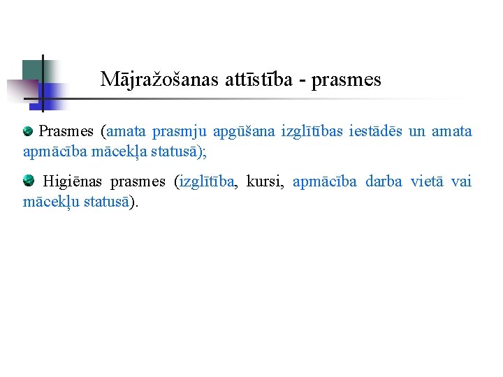 Mājražošanas attīstība - prasmes Prasmes (amata prasmju apgūšana izglītības iestādēs un amata apmācība mācekļa