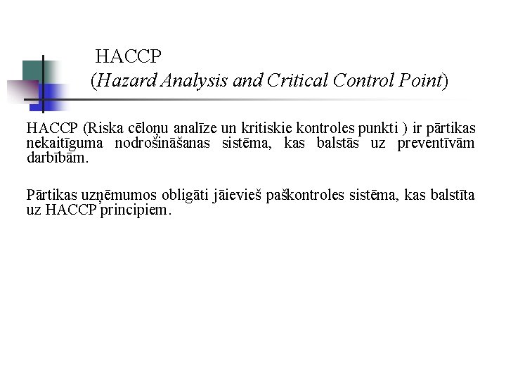  HACCP (Hazard Analysis and Critical Control Point) HACCP (Riska cēloņu analīze un kritiskie