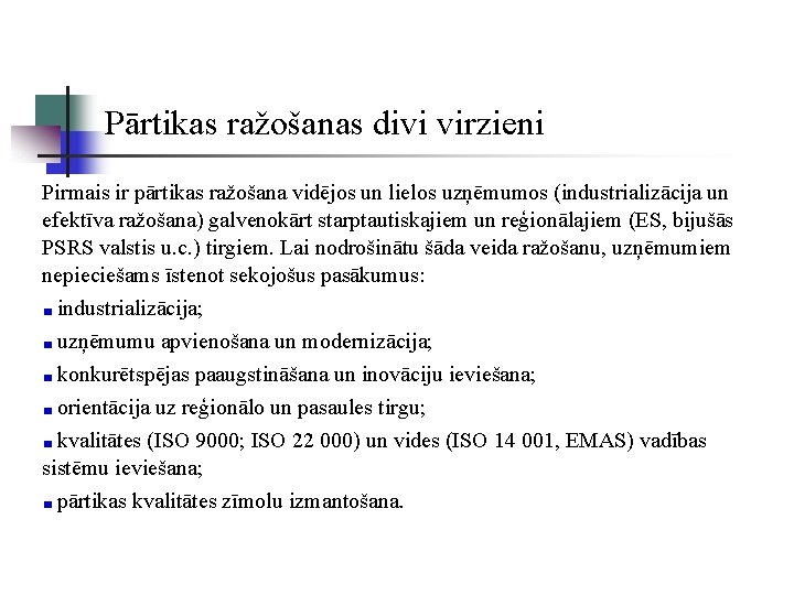 Pārtikas ražošanas divi virzieni Pirmais ir pārtikas ražošana vidējos un lielos uzņēmumos (industrializācija un