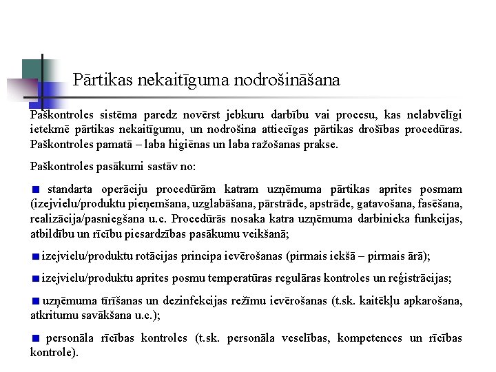 Pārtikas nekaitīguma nodrošināšana Paškontroles sistēma paredz novērst jebkuru darbību vai procesu, kas nelabvēlīgi ietekmē