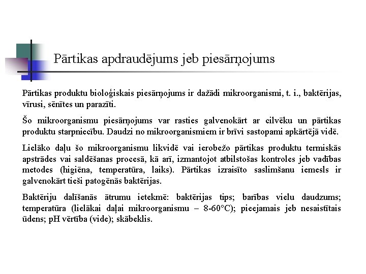 Pārtikas apdraudējums jeb piesārņojums Pārtikas produktu bioloģiskais piesārņojums ir dažādi mikroorganismi, t. i. ,