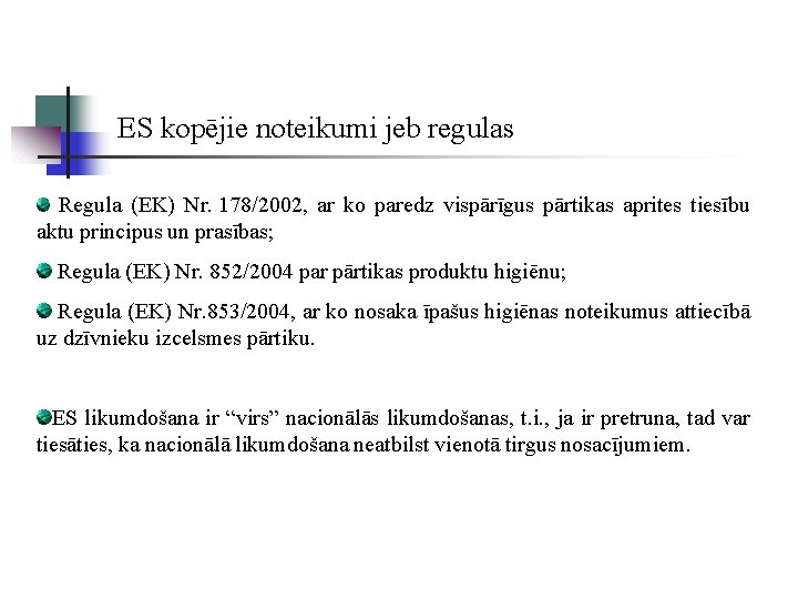 ES kopējie noteikumi jeb regulas Regula (EK) Nr. 178/2002, ar ko paredz vispārīgus pārtikas