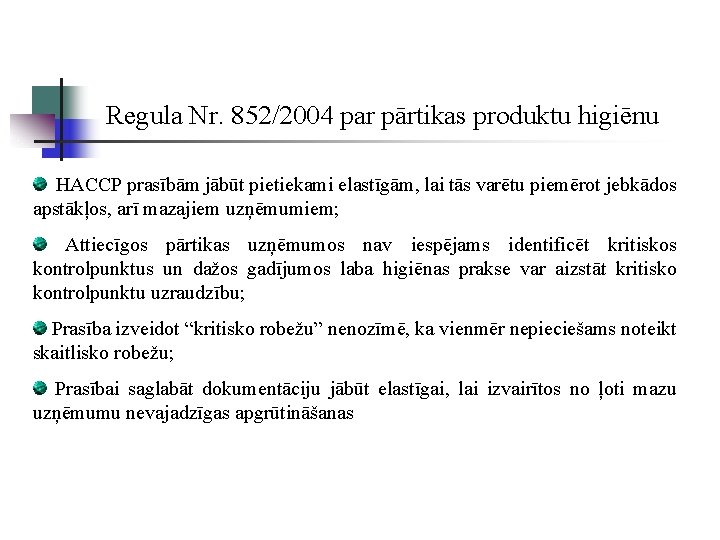 Regula Nr. 852/2004 par pārtikas produktu higiēnu HACCP prasībām jābūt pietiekami elastīgām, lai tās