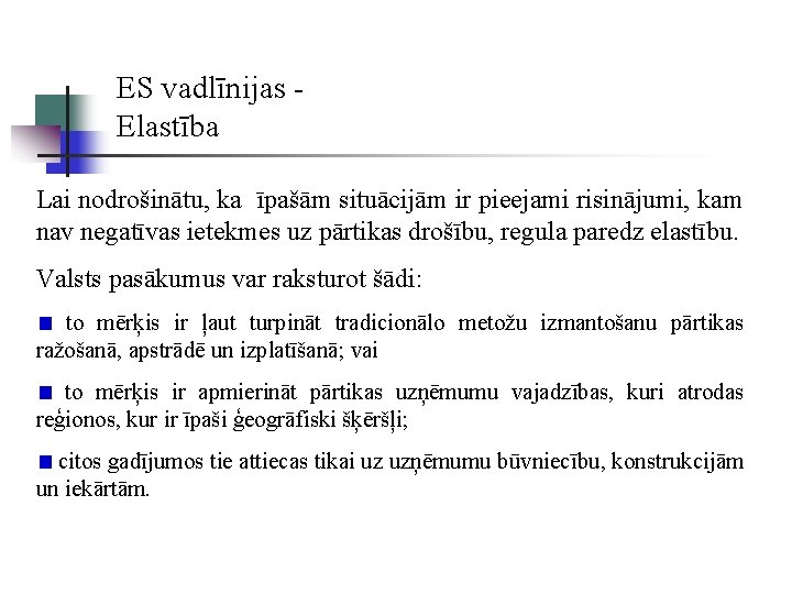 ES vadlīnijas Elastība Lai nodrošinātu, ka īpašām situācijām ir pieejami risinājumi, kam nav negatīvas