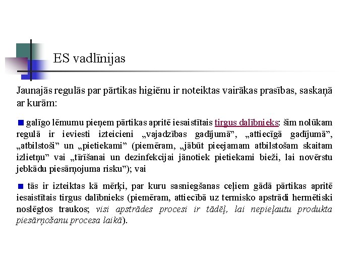 ES vadlīnijas Jaunajās regulās par pārtikas higiēnu ir noteiktas vairākas prasības, saskaņā ar kurām: