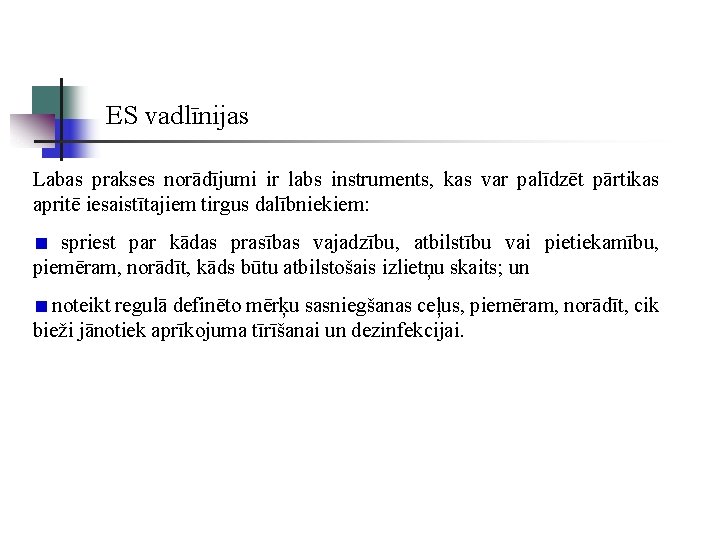 ES vadlīnijas Labas prakses norādījumi ir labs instruments, kas var palīdzēt pārtikas apritē iesaistītajiem