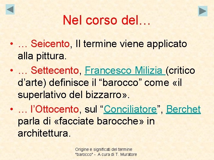 Nel corso del… • … Seicento, Il termine viene applicato alla pittura. • …