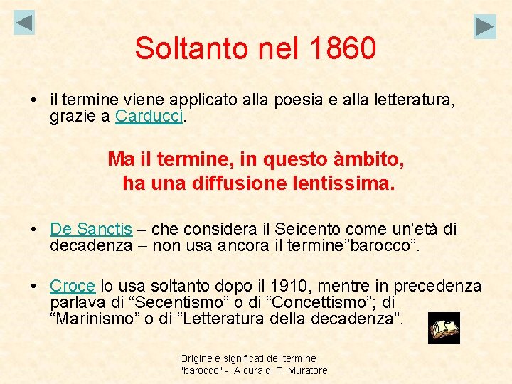 Soltanto nel 1860 • il termine viene applicato alla poesia e alla letteratura, grazie