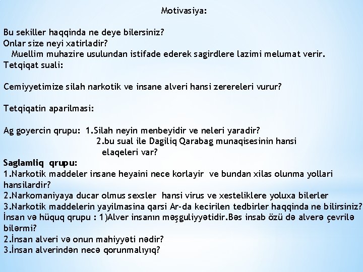  Motivasiya: Bu sekiller haqqinda ne deye bilersiniz? Onlar size neyi xatirladir? Muellim muhazire