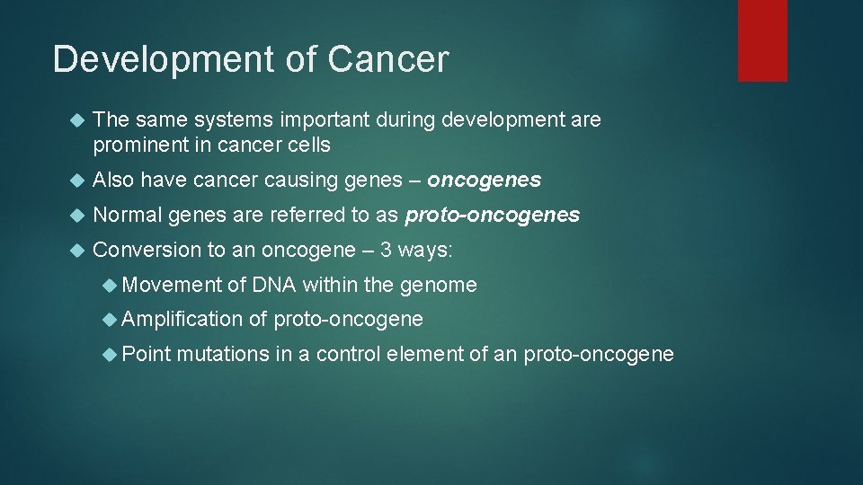 Development of Cancer The same systems important during development are prominent in cancer cells
