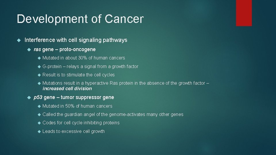 Development of Cancer Interference with cell signaling pathways ras gene – proto-oncogene Mutated in