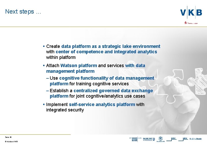 Next steps … § Create data platform as a strategic lake environment with center