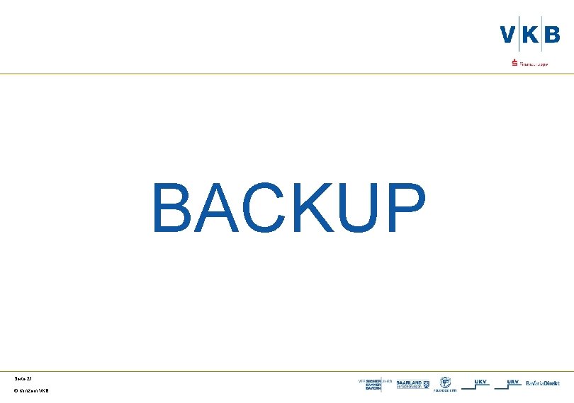 BACKUP Seite 21 © Konzern VKB 