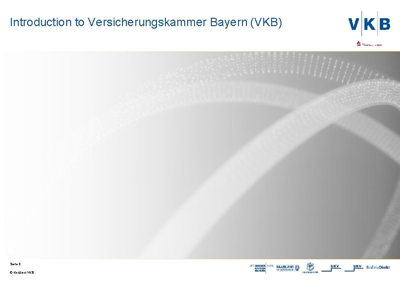 Introduction to Versicherungskammer Bayern (VKB) Seite 3 © Konzern VKB 