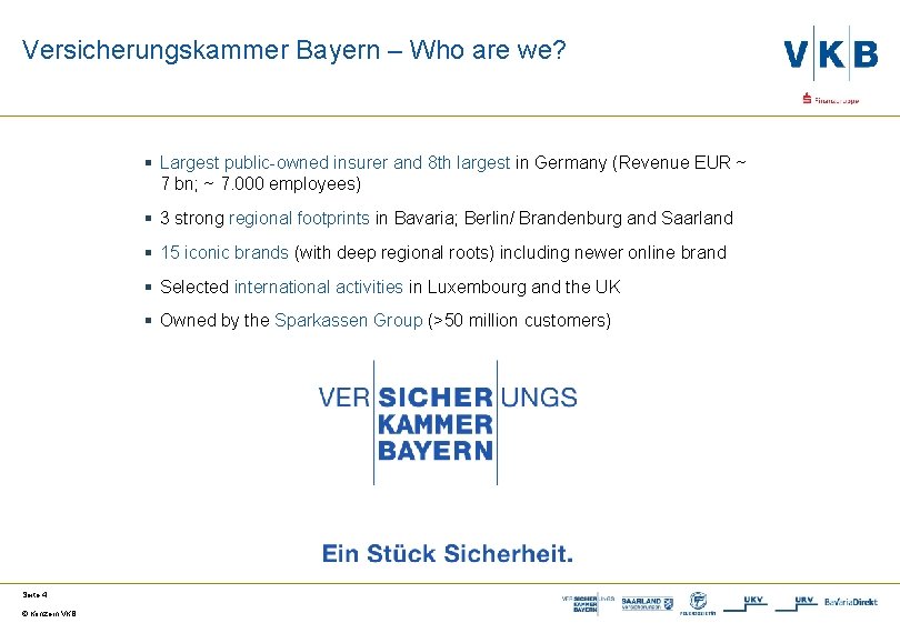 Versicherungskammer Bayern – Who are we? § Largest public-owned insurer and 8 th largest