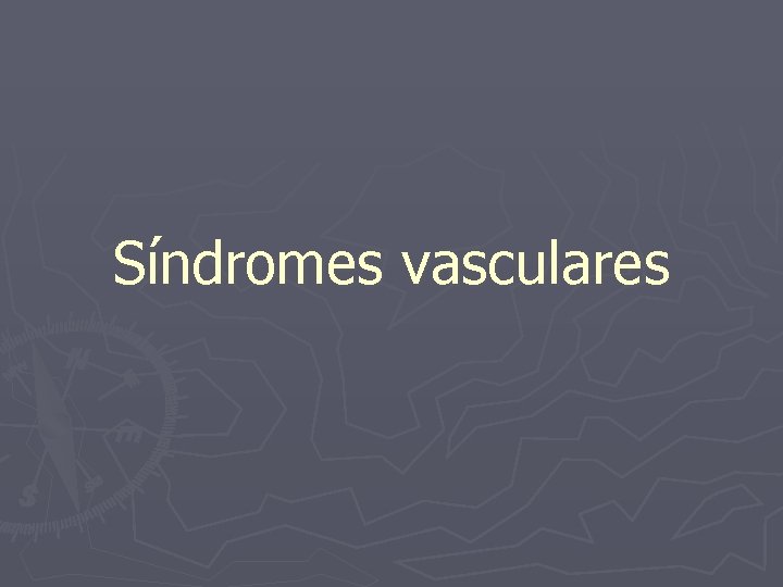 Síndromes vasculares 