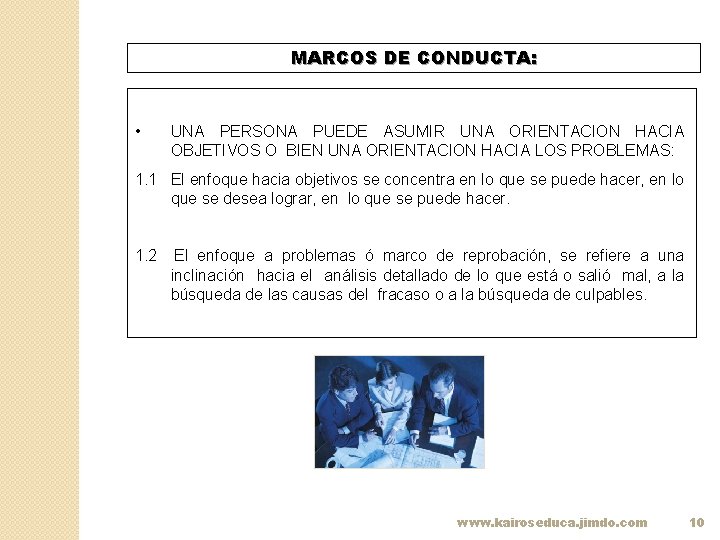 MARCOS DE CONDUCTA: • UNA PERSONA PUEDE ASUMIR UNA ORIENTACION HACIA OBJETIVOS O BIEN