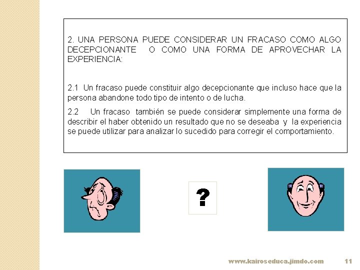 2. UNA PERSONA PUEDE CONSIDERAR UN FRACASO COMO ALGO DECEPCIONANTE O COMO UNA FORMA