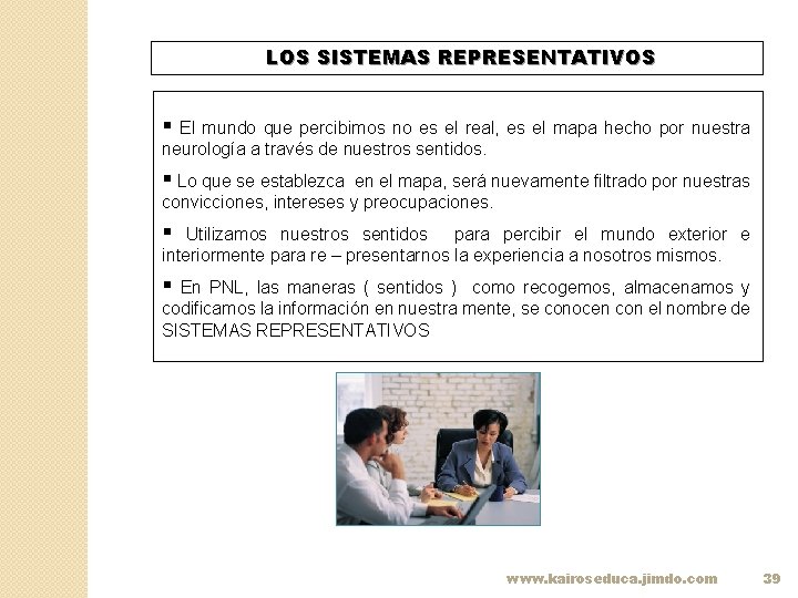 LOS SISTEMAS REPRESENTATIVOS § El mundo que percibimos no es el real, es el