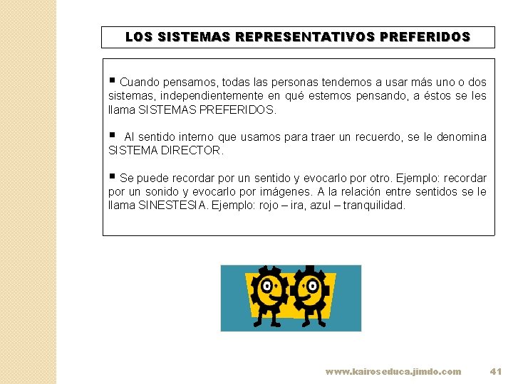 LOS SISTEMAS REPRESENTATIVOS PREFERIDOS § Cuando pensamos, todas las personas tendemos a usar más