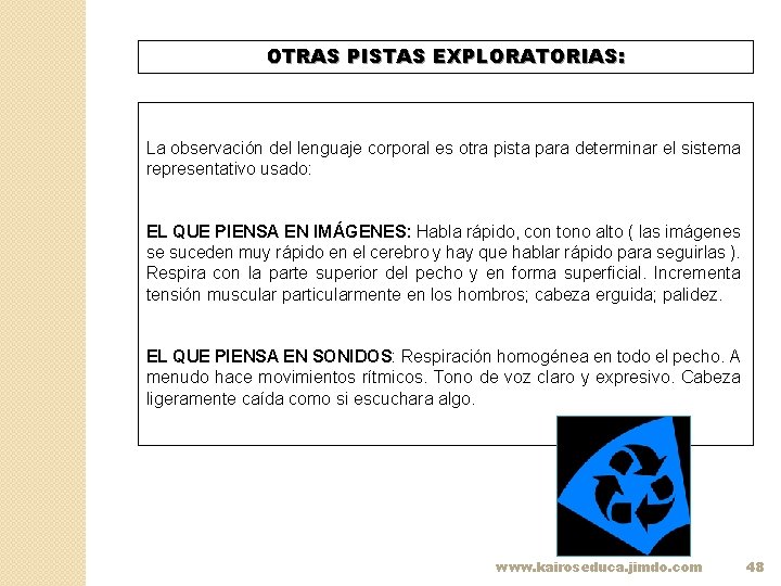 OTRAS PISTAS EXPLORATORIAS: La observación del lenguaje corporal es otra pista para determinar el