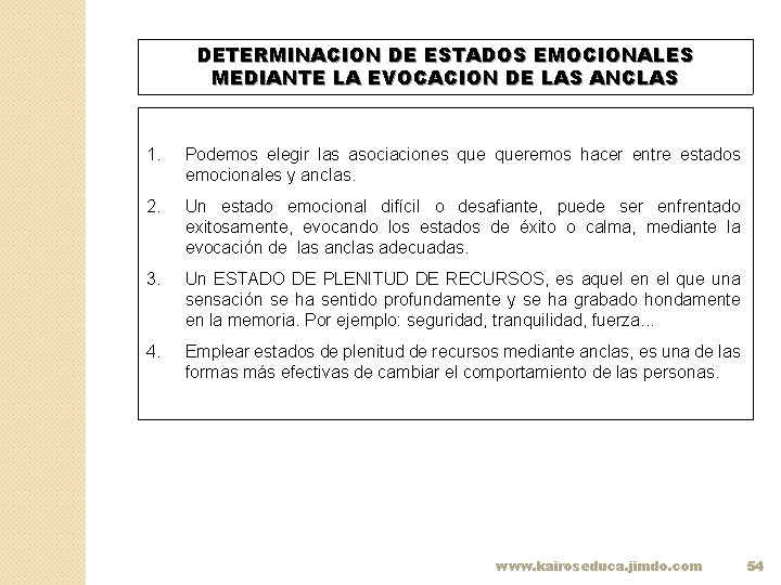 DETERMINACION DE ESTADOS EMOCIONALES MEDIANTE LA EVOCACION DE LAS ANCLAS 1. Podemos elegir las