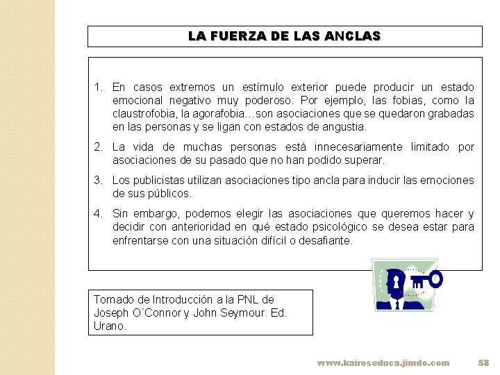 LA FUERZA DE LAS ANCLAS 1. En casos extremos un estímulo exterior puede producir