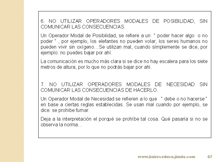 6. NO UTILIZAR OPERADORES MODALES DE POSIBILIDAD, SIN COMUNICAR LAS CONSECUENCIAS. Un Operador Modal