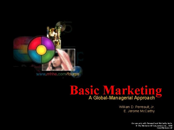 Basic Marketing A Global-Managerial Approach William D. Perreault, Jr. E. Jerome Mc. Carthy For