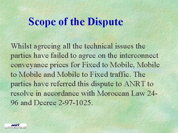 Scope of the Dispute Whilst agreeing all the technical issues the parties have failed