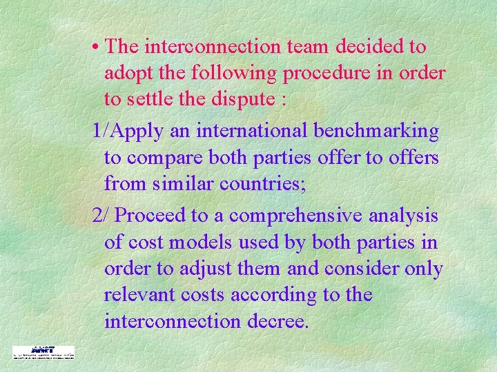  • The interconnection team decided to adopt the following procedure in order to