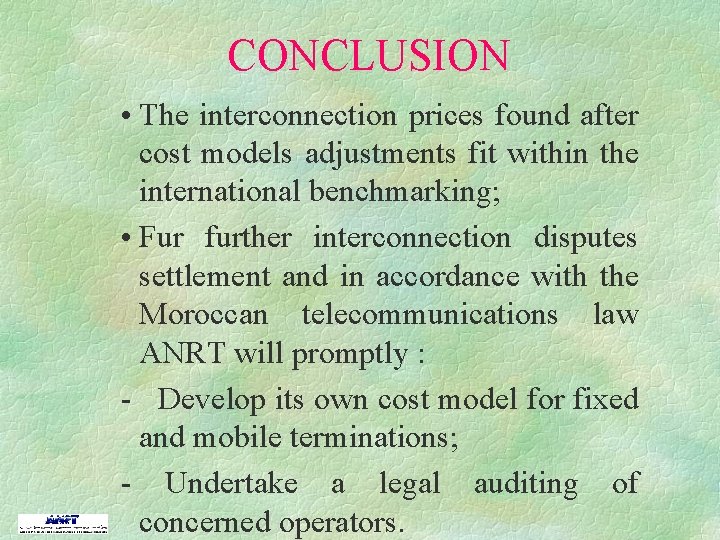 CONCLUSION • The interconnection prices found after cost models adjustments fit within the international