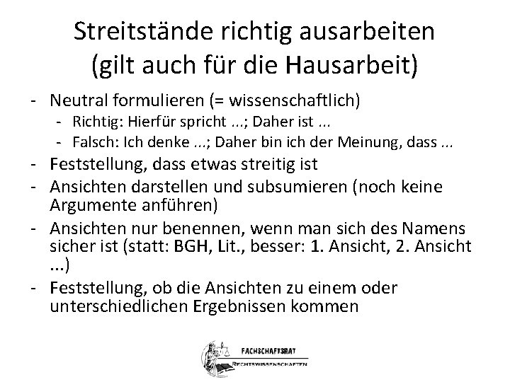 Streitstände richtig ausarbeiten (gilt auch für die Hausarbeit) - Neutral formulieren (= wissenschaftlich) -