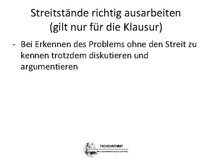 Streitstände richtig ausarbeiten (gilt nur für die Klausur) - Bei Erkennen des Problems ohne