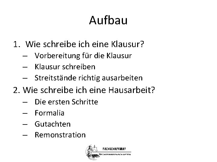 Aufbau 1. Wie schreibe ich eine Klausur? – Vorbereitung für die Klausur – Klausur