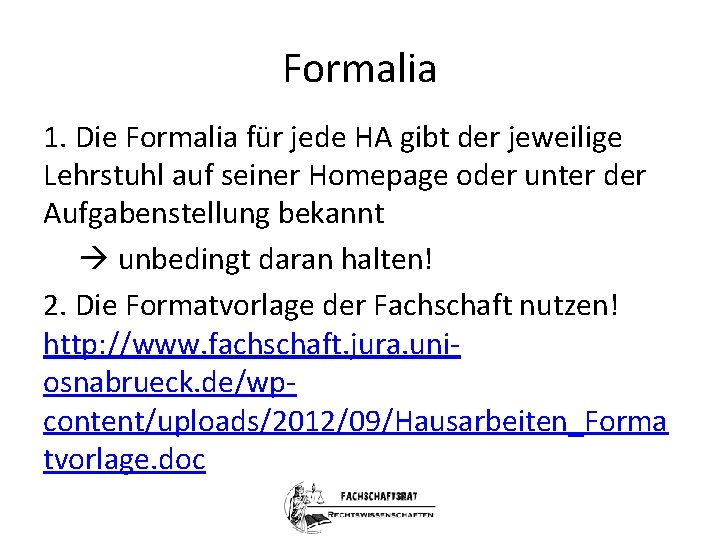 Formalia 1. Die Formalia für jede HA gibt der jeweilige Lehrstuhl auf seiner Homepage