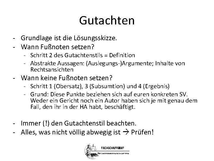 Gutachten - Grundlage ist die Lösungsskizze. - Wann Fußnoten setzen? - Schritt 2 des