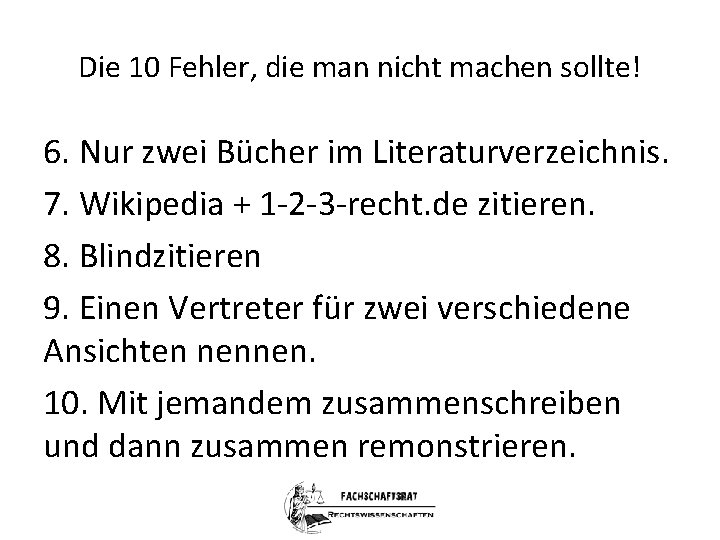 Die 10 Fehler, die man nicht machen sollte! 6. Nur zwei Bücher im Literaturverzeichnis.