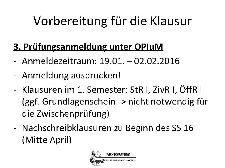 Vorbereitung für die Klausur 3. Prüfungsanmeldung unter OPIu. M - Anmeldezeitraum: 19. 01. –