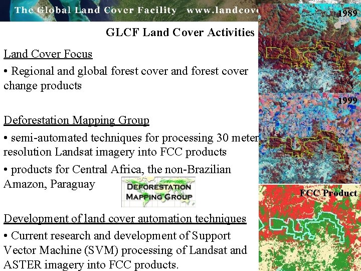 1989 GLCF Land Cover Activities Land Cover Focus • Regional and global forest cover