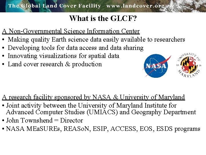 What is the GLCF? A Non-Governmental Science Information Center • Making quality Earth science