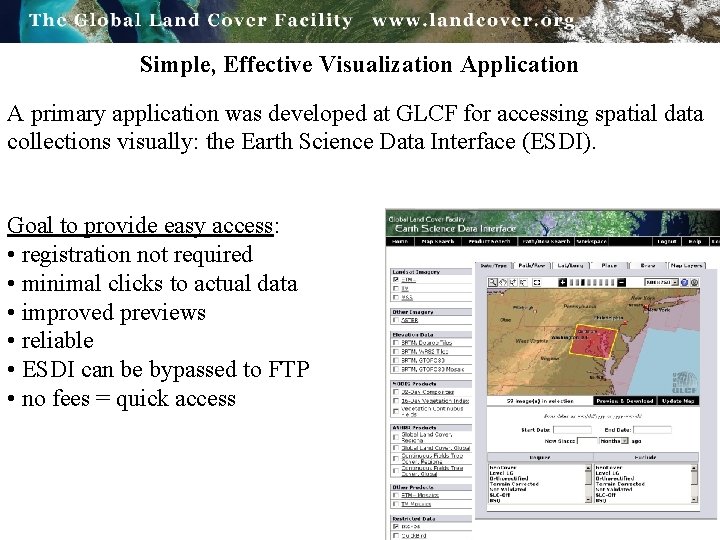 Simple, Effective Visualization Application A primary application was developed at GLCF for accessing spatial