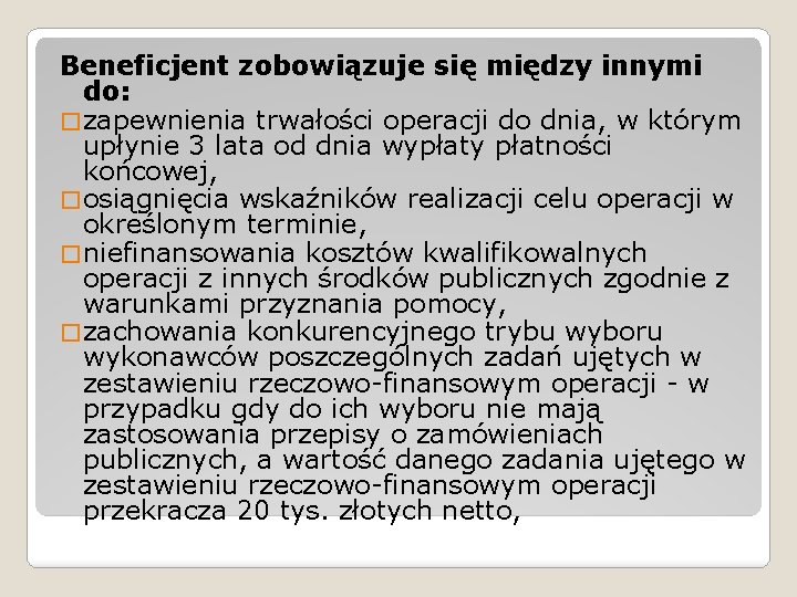 Beneficjent zobowiązuje się między innymi do: � zapewnienia trwałości operacji do dnia, w którym