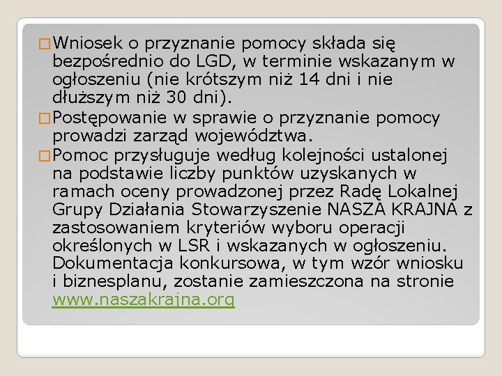 � Wniosek o przyznanie pomocy składa się bezpośrednio do LGD, w terminie wskazanym w