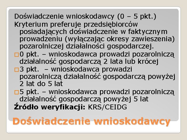 Doświadczenie wnioskodawcy (0 – 5 pkt. ) Kryterium preferuje przedsiębiorców posiadających doświadczenie w faktycznym