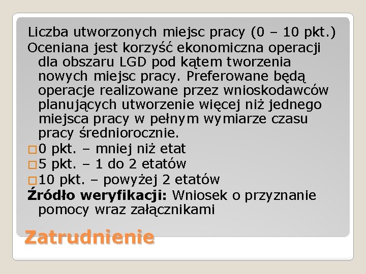 Liczba utworzonych miejsc pracy (0 – 10 pkt. ) Oceniana jest korzyść ekonomiczna operacji