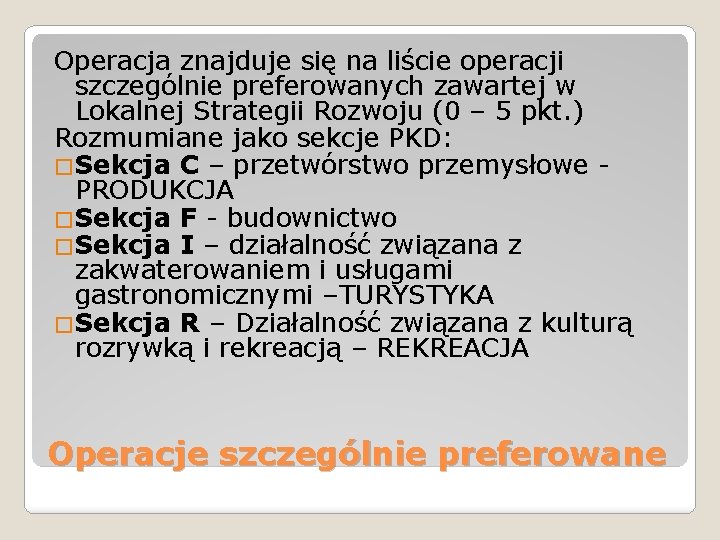 Operacja znajduje się na liście operacji szczególnie preferowanych zawartej w Lokalnej Strategii Rozwoju (0