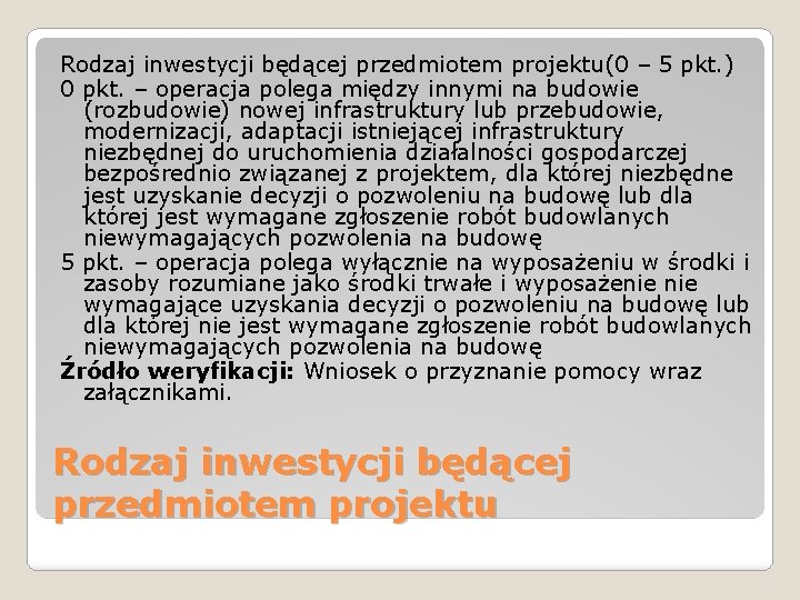 Rodzaj inwestycji będącej przedmiotem projektu(0 – 5 pkt. ) 0 pkt. – operacja polega