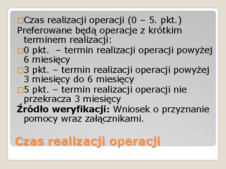 �Czas realizacji operacji (0 – 5. pkt. ) Preferowane będą operacje z krótkim terminem