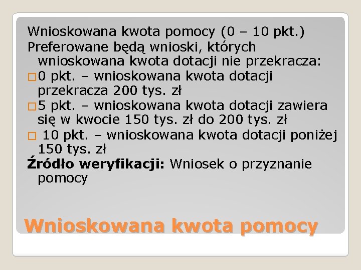 Wnioskowana kwota pomocy (0 – 10 pkt. ) Preferowane będą wnioski, których wnioskowana kwota